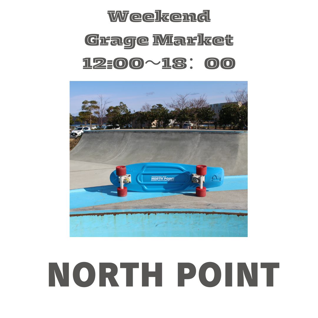 Weekend NORTH POINT 12:00〜18：00